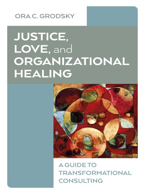 Title details for Justice, Love, and Organizational Healing by Ora Grodsky - Available